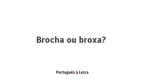 Como se escreve Brochante ou broxante